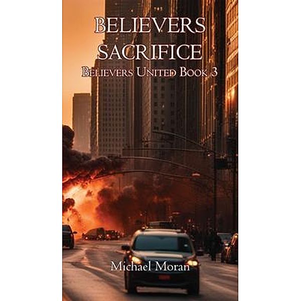 Believers Sacrifice / Believers United Bd.3, Michael Moran