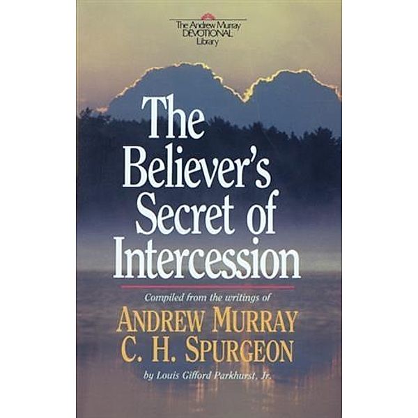 Believer's Secret of Intercession (Andrew Murray Devotional Library), Andrew Murray