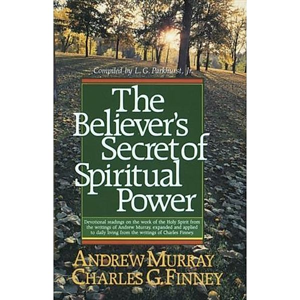 Believer's Secret of Spiritual Power (Andrew Murray Devotional Library), Charles Finney