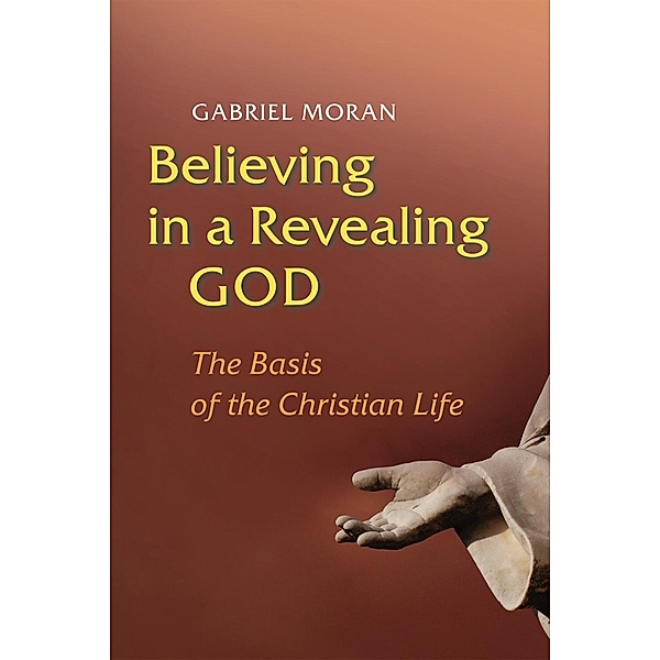 Believing in a Revealing God, Gabriel Moran