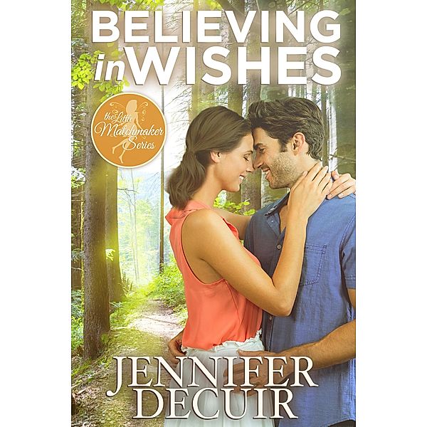 Believing in Wishes (The Little Matchmaker, #1), Jennifer Decuir