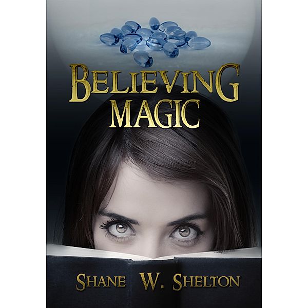 Believing Magic (Believing Magic Series, #1) / Believing Magic Series, Shane W. Shelton