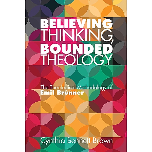 Believing Thinking, Bounded Theology, Cynthia Bennett Brown