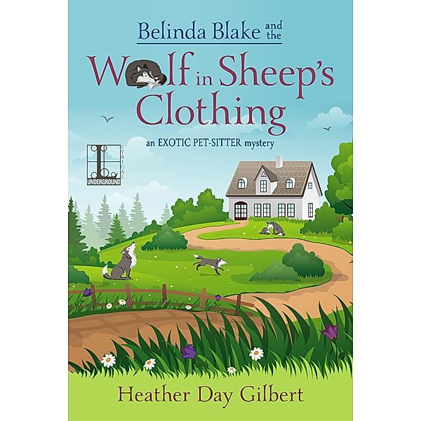 Belinda Blake and the Wolf in Sheep's Clothing / An Exotic Pet-Sitter Mystery Bd.2, Heather Day Gilbert