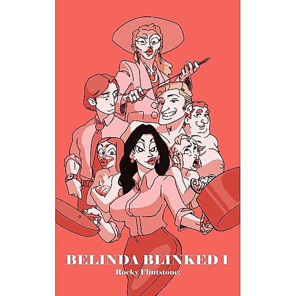 Belinda Blinked; 1 / Belinda Blinked;, Rocky Flintstone