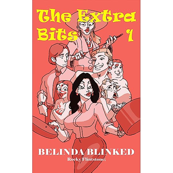 Belinda Blinked; The Extra Bits 1 / Belinda Blinked, Rocky Flintstone