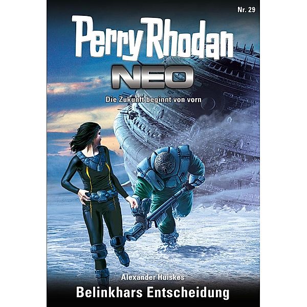 Belinkhars Entscheidung / Perry Rhodan - Neo Bd.29, Alexander Huiskes