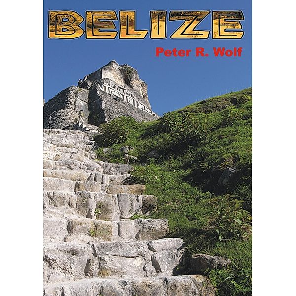 Belize, Peter R. Wolf