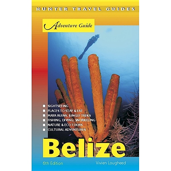 Belize Adventure Guide 6th ed., Vivien Lougheed