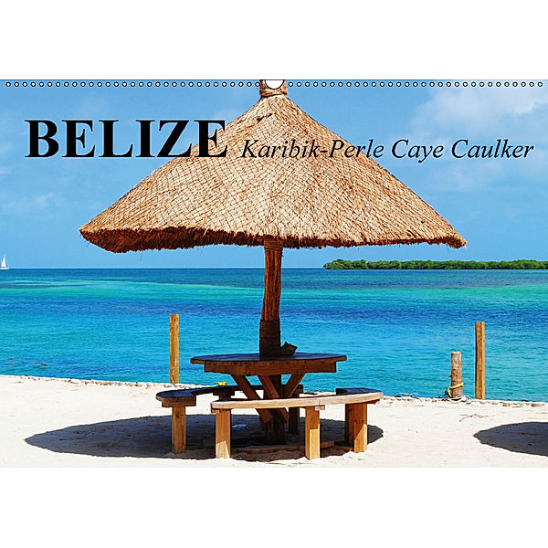 Belize. Karibik-Perle Caye Caulker (Wandkalender 2018 DIN A2 quer) Dieser erfolgreiche Kalender wurde dieses Jahr mit gl, Elisabeth Stanzer