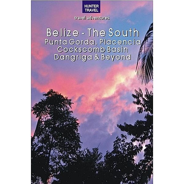Belize - The South: Punta Gorda, Placencia, Cockscomb Basin, Dangriga & Beyond, Vivien Lougheed