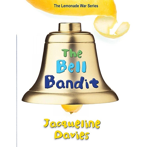 Bell Bandit / The Lemonade War Series, Jacqueline Davies