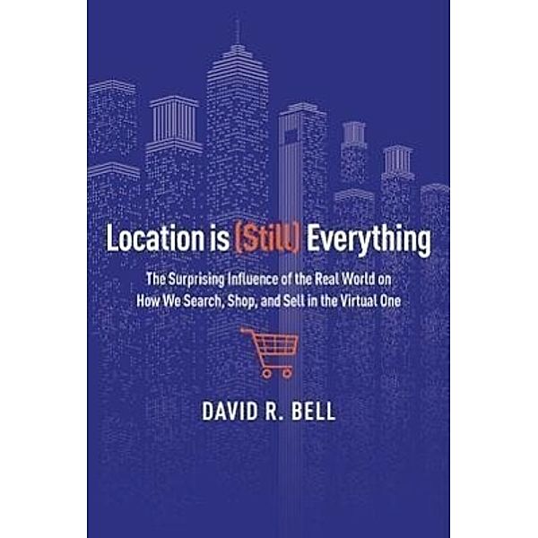 Bell, D: Location Is (Still) Everything, David R. Bell