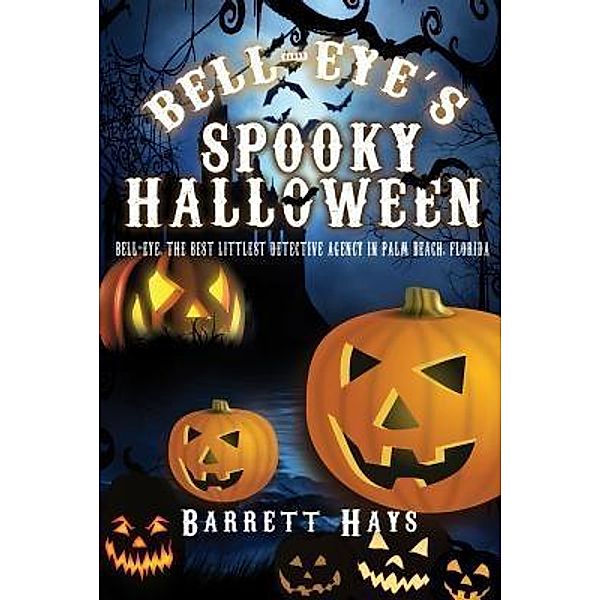 BELL-EYE'S SPOOKY HALLOWEEN / TOPLINK PUBLISHING, LLC, Barrett Hays