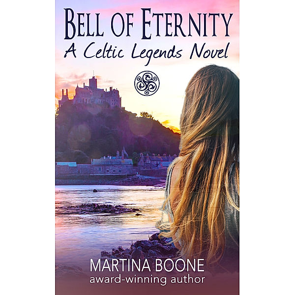 Bell of Eternity: A Celtic Legends Novel, Martina Boone