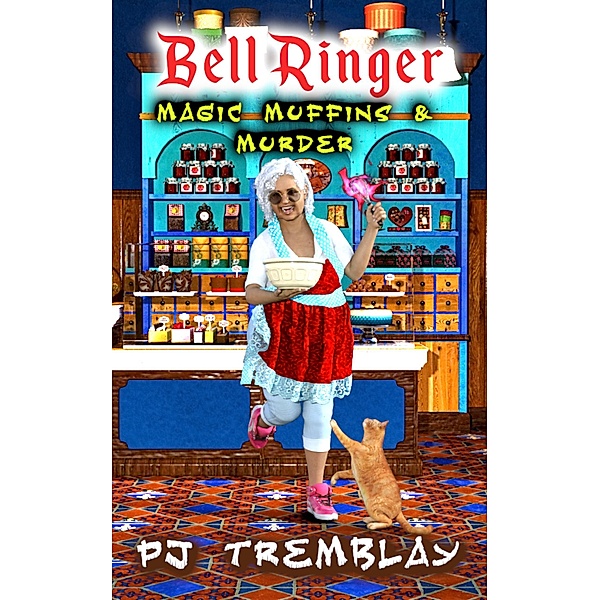 Bell Ringer: Magic Muffins and Murder (Bell Ringer Mysteries, #1) / Bell Ringer Mysteries, Pj Tremblay