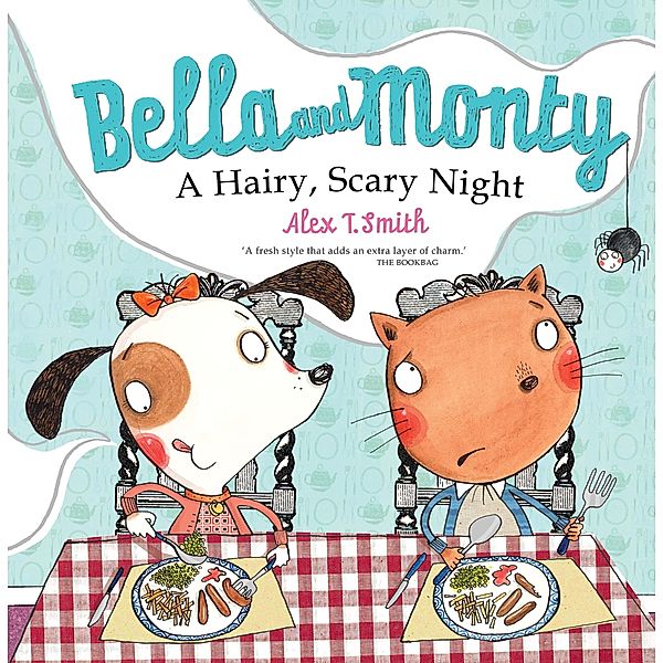 Bella and Monty: A Hairy Scary Night, Alex T. Smith