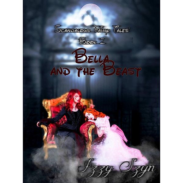 Bella and The Beast (Scandalous Fairy Tales), Izzy Szyn