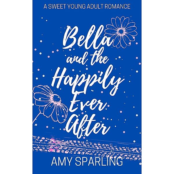 Bella and the Happily Ever After (Love on the Track, #4) / Love on the Track, Amy Sparling