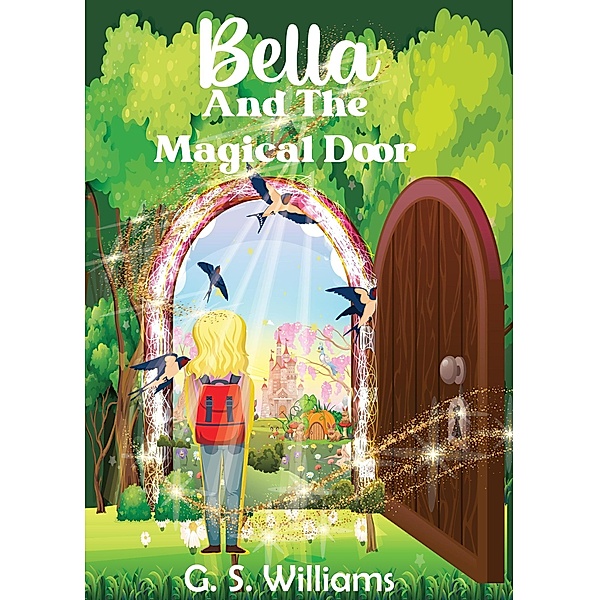 Bella and The Magical Door, G. S. Williams