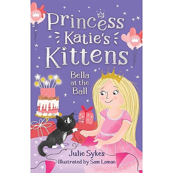 Bella at the Ball (Princess Katie's Kittens 2), Julie Sykes