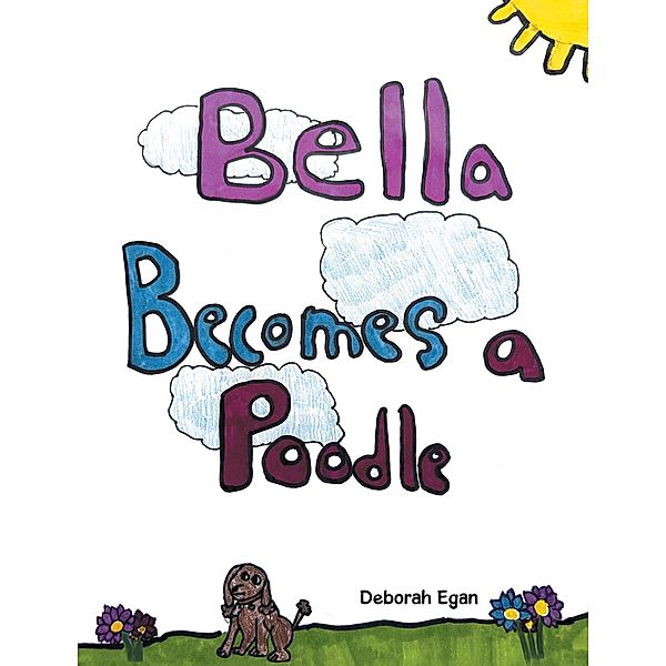 BELLA BECOMES A POODLE, Deborah Egan