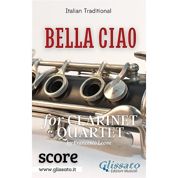 Bella Ciao for Clarinet Quartet (score) / Bella Ciao - Clarinet Quartet Bd.1, Italian Folk Song, Glissato Series Clarinet Quartet