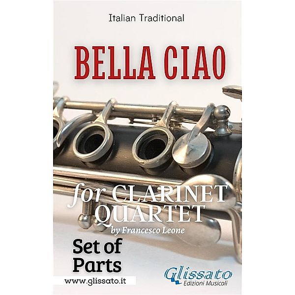Bella Ciao for Clarinet Quartet (set of parts) / Bella Ciao - Clarinet Quartet Bd.2, Italian Folk Song, Glissato Series Clarinet Quartet