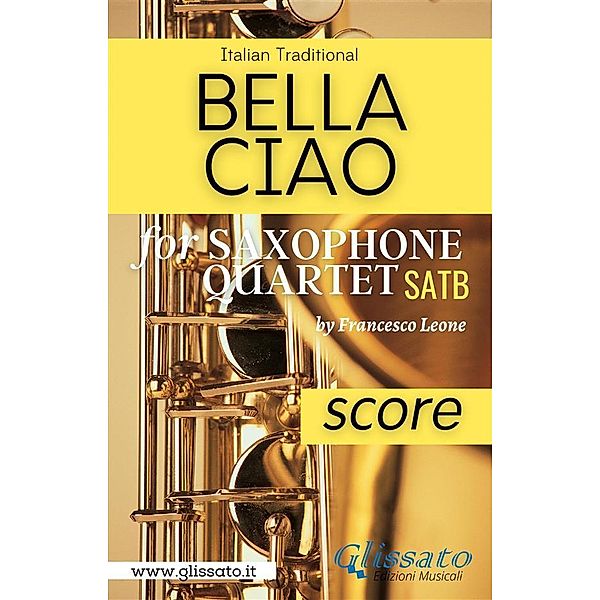 Bella Ciao for Saxophone Quartet (score) / Bella Ciao - Saxophone Quartet Bd.1, Italian Folk Song