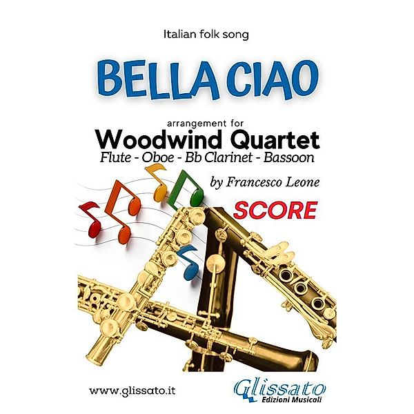 Bella Ciao - Woodwind Quartet (score) / Bella Ciao - Woodwind Quartet Bd.1, a cura di Francesco Leone, Italian Folk Song