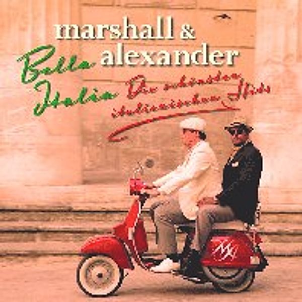 Bella Italia - Die schönsten italienischen Hits, Marshall & Alexander