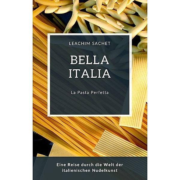 Bella Italia: La Pasta Perfetta, Leachim Sachet