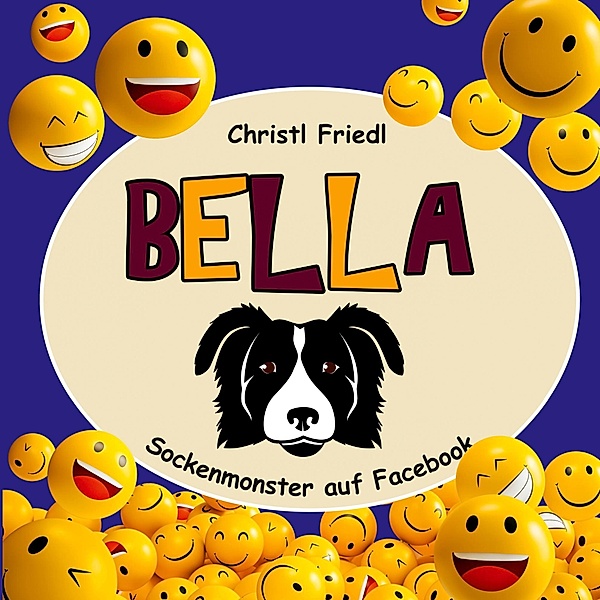 Bella - Sockenmonster auf Facebook / Bellabücher Bd.3, Christl Friedl