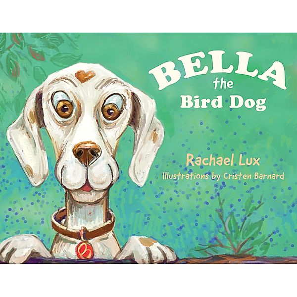 Bella the Bird Dog, Rachael Lux