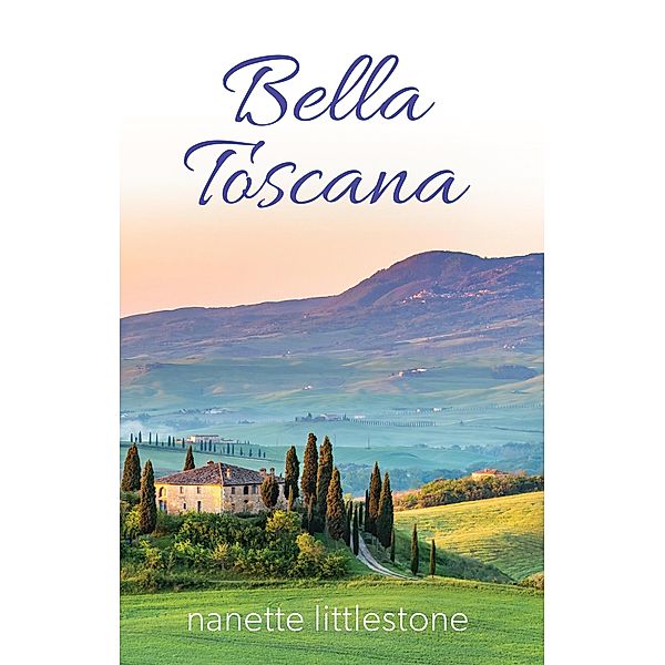 Bella Toscana: Chocolate and Romance in Tuscany, Nanette Littlestone