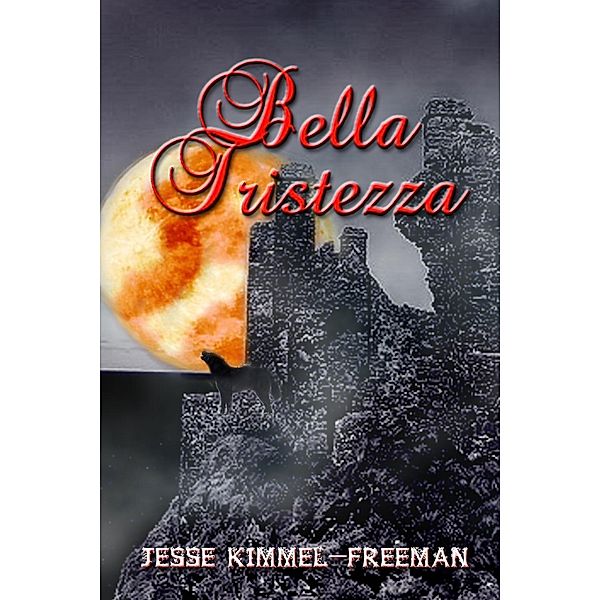 Bella Tristezza (Bella Vampires Series, #3), Jesse Kimmel-Freeman
