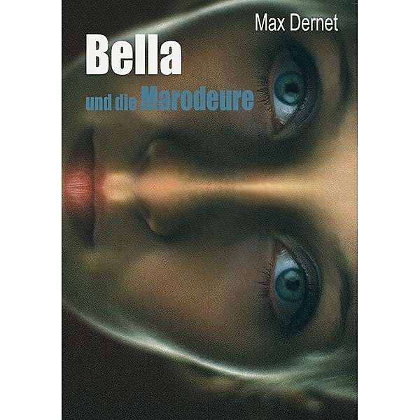 Bella und die Marodeure, Max Dernet