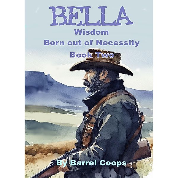 Bella - Wisdom, Born out of Necessity / Bella, Barrel Coops