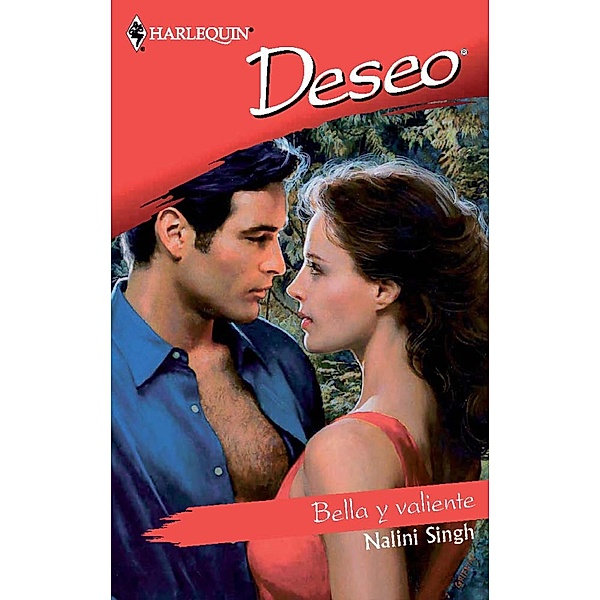 Bella y valiente / Deseo, Nalini Singh
