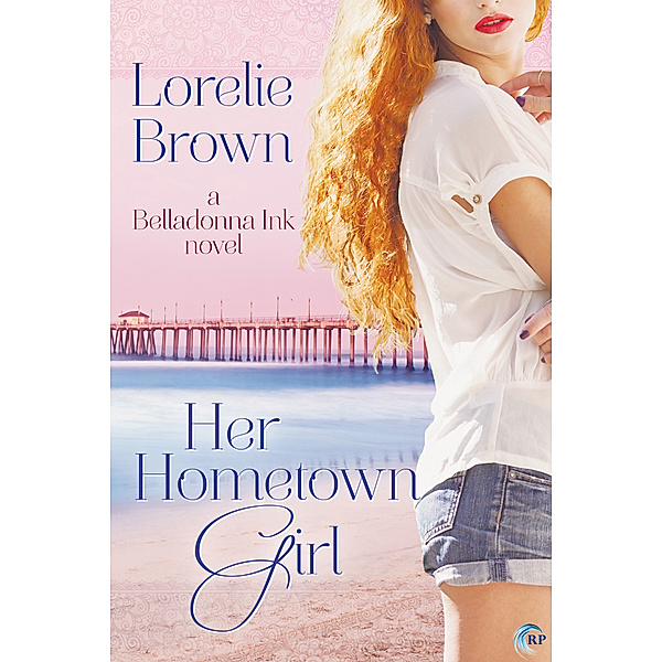 Belladonna Ink: Her Hometown Girl, Lorelie Brown