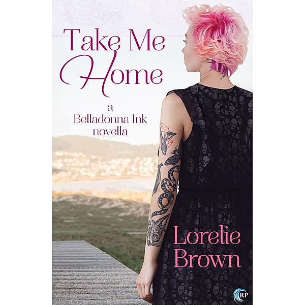 Belladonna Ink: Take Me Home, Lorelie Brown
