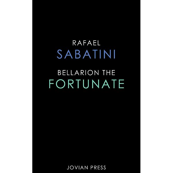 Bellarion the Fortunate, Rafael Sabatini