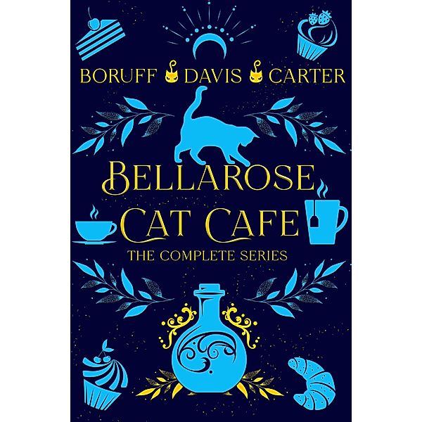 Bellarose Cat Cafe The Complete Series / Bellarose Cat Cafe, L. A. Boruff, Lia Davis, Lacey Carter