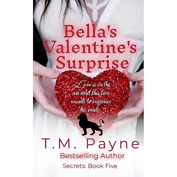 Bella's Valentine's Surprise: Secrets Book Five / Secrets, T. M. Payne