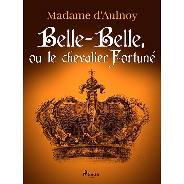 Belle-Belle, ou le chevalier Fortuné, Madame D'Aulnoy