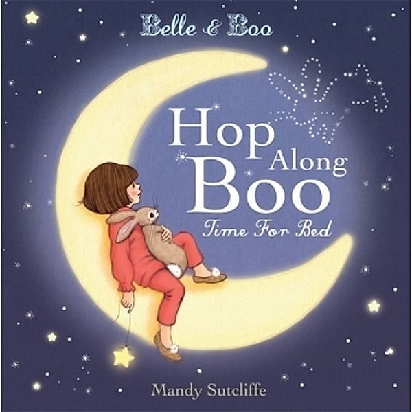 Belle & Boo - Hop Along Boo, Time for Bed, Mandy Sutcliffe