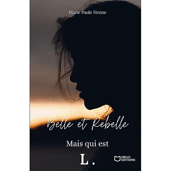 Belle et Rebelle, mais qui est L., tome 1, Marie Paule Henne