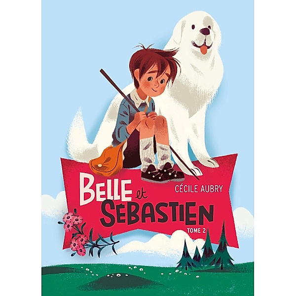 Belle et Sébastien 2 - Le document secret / Belle et Sébastien Bd.2, Cécile Aubry