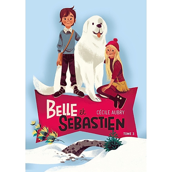 Belle et Sébastien 3 - La rencontre / Junior, Cécile Aubry