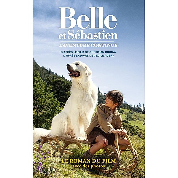 Belle et Sébastien - novélisation - Tome 2 - L'aventure continue / Belle et Sébastien Bd.2, Cécile Aubry